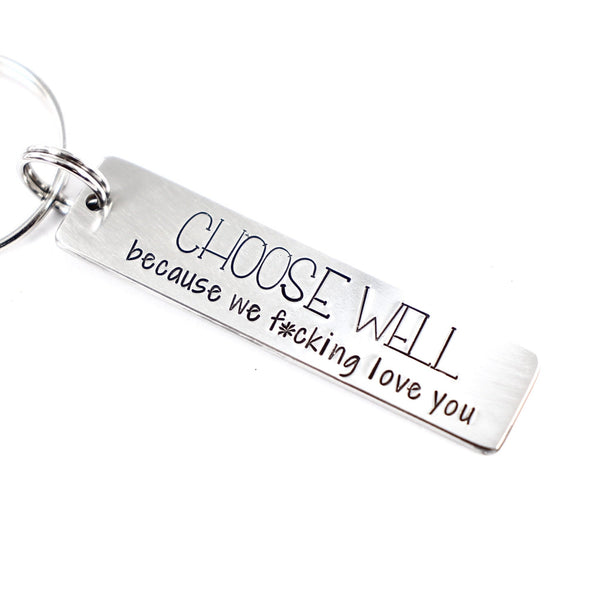 "Choose well because we f*cking love you" Keychain - Discounted and ready to ship