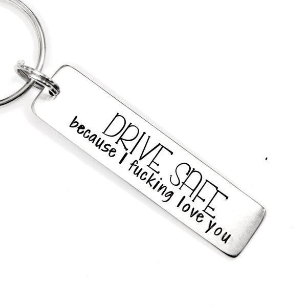 "Drive safe because I fucking love you" Keychain - Discounted and ready to ship