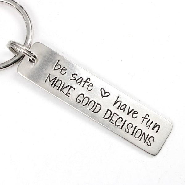 "be safe, have fun, MAKE GOOD DECISIONS" Keychain
