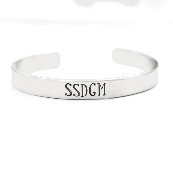 "SSDGM" Cuff Bracelet - Your choice of metals