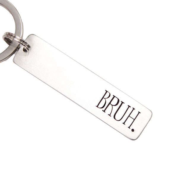 "BRUH." Keychain - Available in Aluminum or Stainless Steel - Personalizable Back