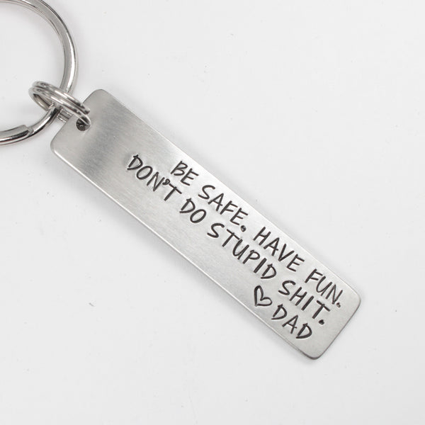 "Be Safe. Have fun.  Don't do stupid sh*t." Personalizable Keychain