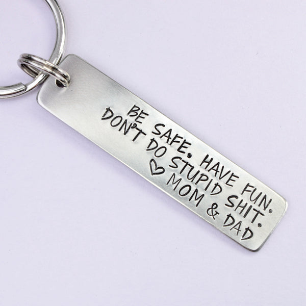 "Be Safe. Have fun.  Don't do stupid sh*t." Personalizable Keychain