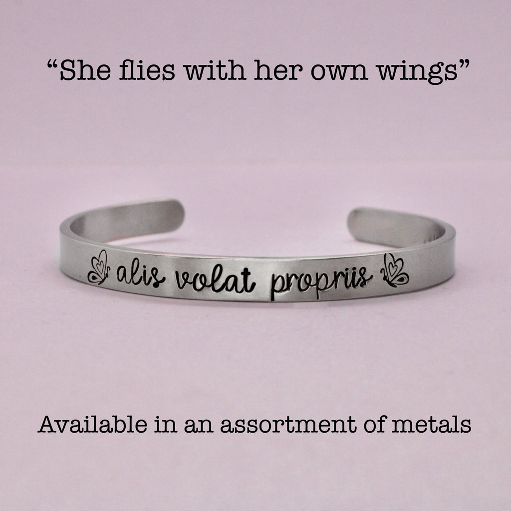 "Alis volat propriis" - She flies with her own wings Cuff Bracelet - Your choice of metals