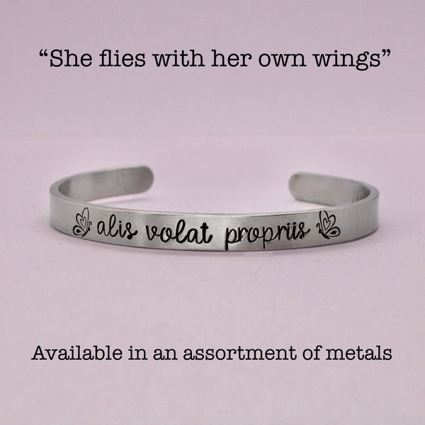 "Alis volat propriis" - She flies with her own wings Cuff Bracelet - Your choice of metals