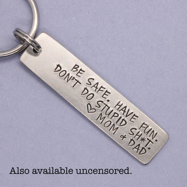 "Be Safe. Have fun.  Don't do stupid sh*t." Personalizable Keychain