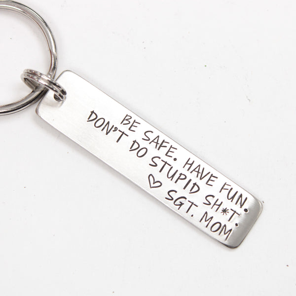 "Be Safe. Have fun.  Don't do stupid sh*t." Personalizable Keychain