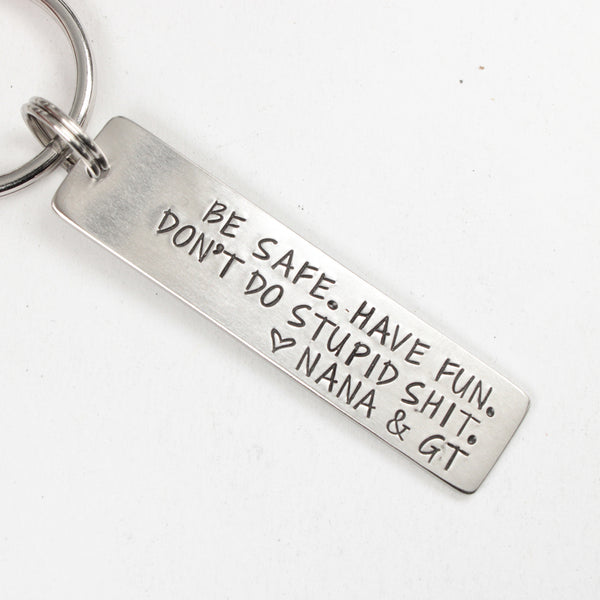 "Be Safe. Have fun.  Don't do stupid sh*t." Personalizable Keychain