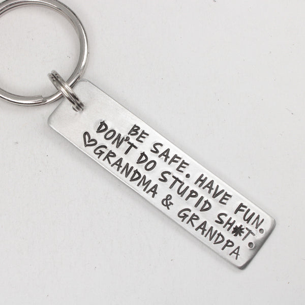 "Be Safe. Have fun.  Don't do stupid sh*t." Personalizable Keychain