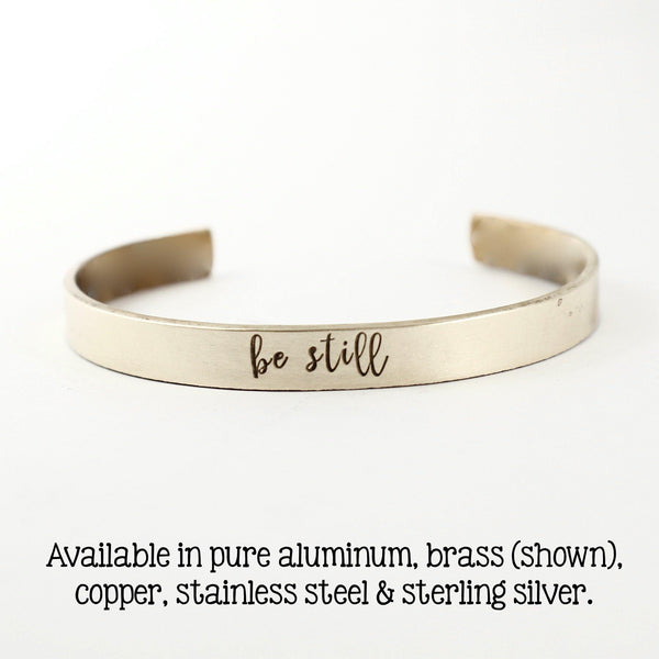 "be still" Cuff Bracelet - Available in Aluminum, Copper, Brass or Sterling - Completely Hammered