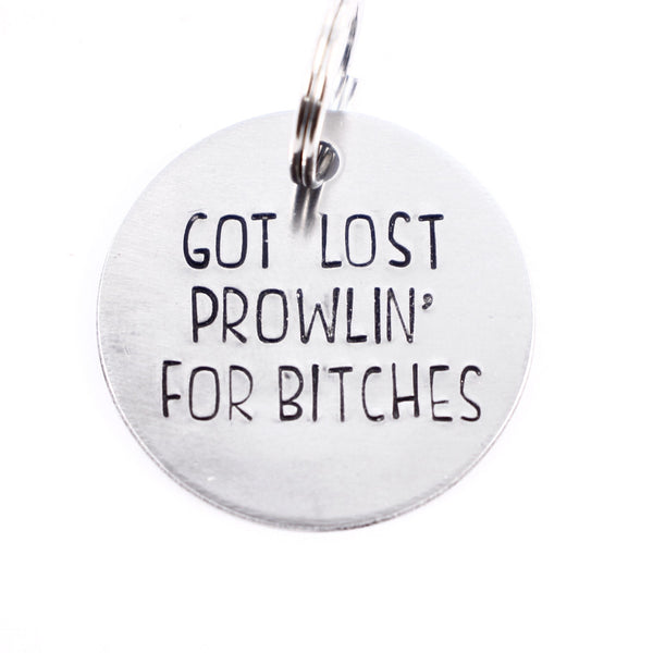 1.25 inch "Got lost prowlin for bitches" - Personalized Pet ID Tag