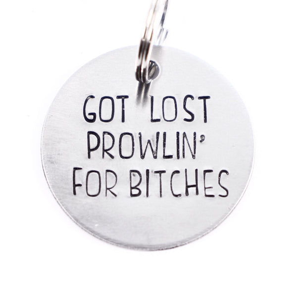 1.25 inch  "Got lost prowlin for bitches" - Personalized Pet ID Tag