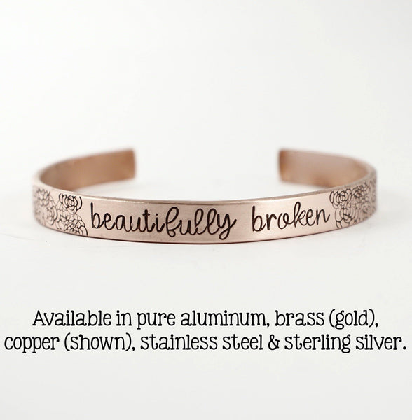 "Beautifully Broken" Cuff Bracelet - Your choice of metals - Completely Hammered