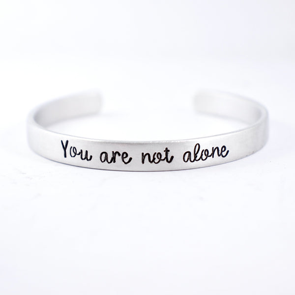 "You are not alone" Cuff Bracelet - Your choice of metals - Completely Hammered