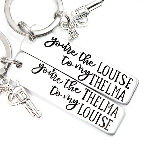 You're the Thelma to my Louise / You're the Louise to my Thelma Keychains