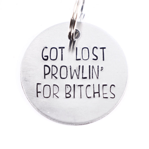 1.25 inch "Got lost prowlin for bitches" - Personalized Pet ID Tag