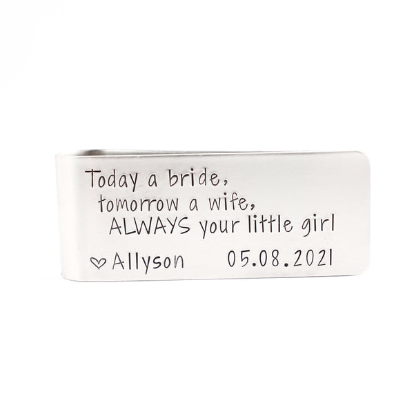 "Today a Bride, Tomorrow a Wife, ALWAYS your little girl" - Money Clip - Completely Hammered