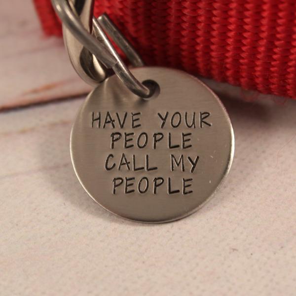 1 inch "Have your people call my people" Personalized Pet ID (Your phone on back) - Completely Hammered