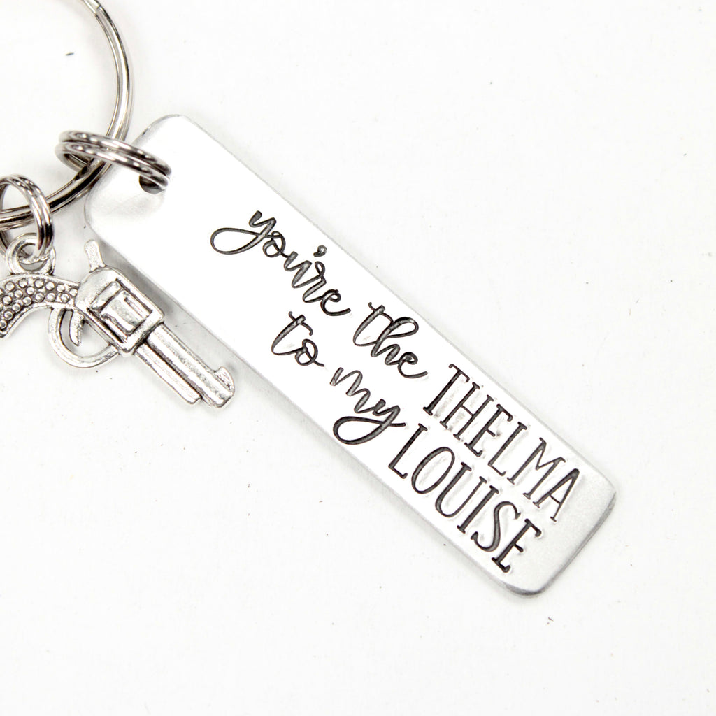 You're the Thelma to my Louise / You're the Louise to my Thelma Keychains