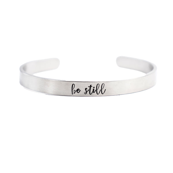 "be still" Cuff Bracelet - Available in Aluminum, Copper, Brass or Sterling