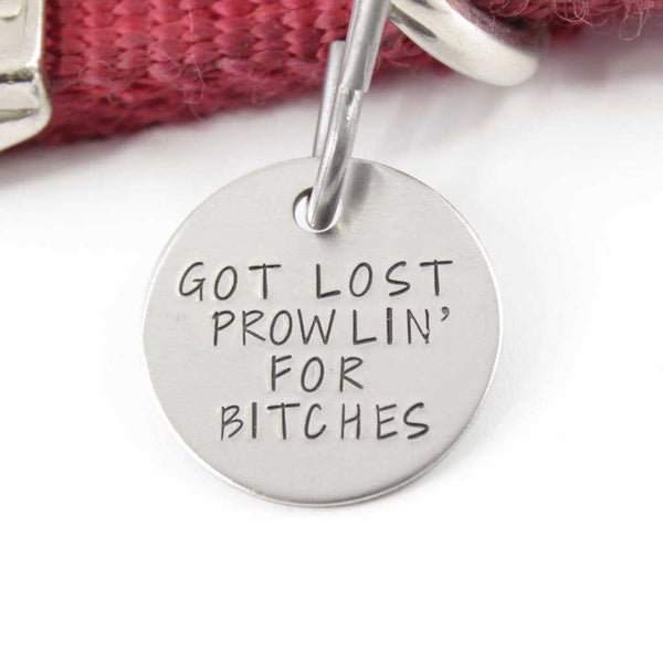 1 inch  "Got lost prowlin for bitches" - Personalized Pet ID Tag - PET ID TAGS - Completely Hammered - Completely Wired
