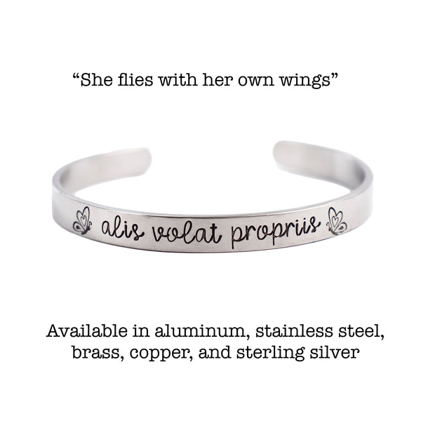 "Alis volat propriis" - She flies with her own wings Cuff Bracelet - Your choice of metals