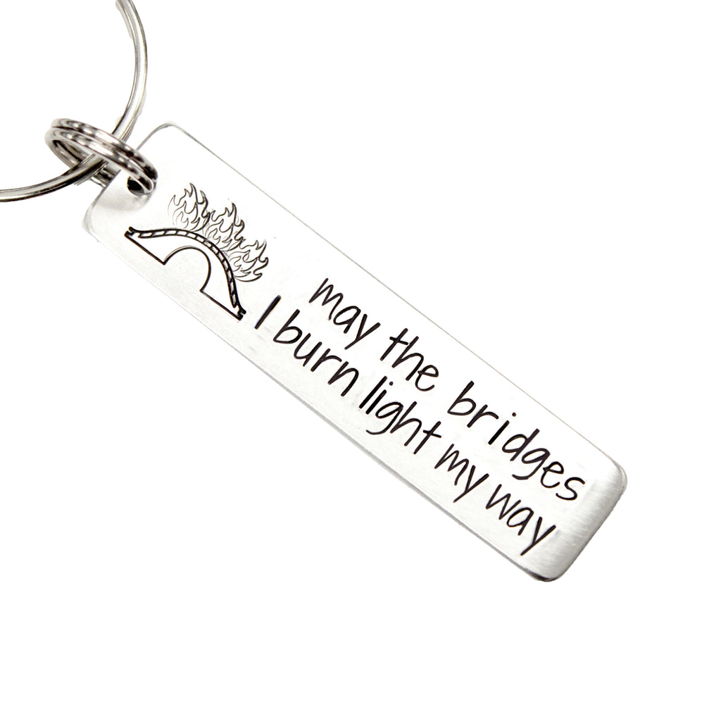 May the bridges I burn light my way keychain - Available in Aluminum or Stainless Steel - Personalizable Back