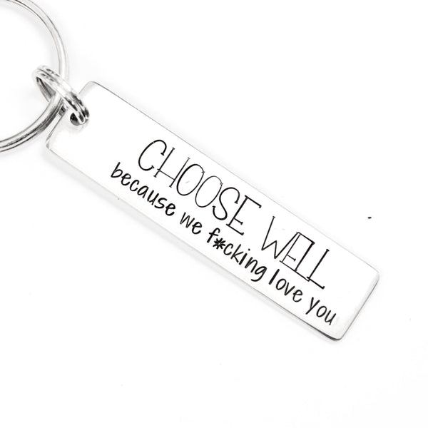 "Choose well because we f*cking love you" Keychain - Discounted and ready to ship