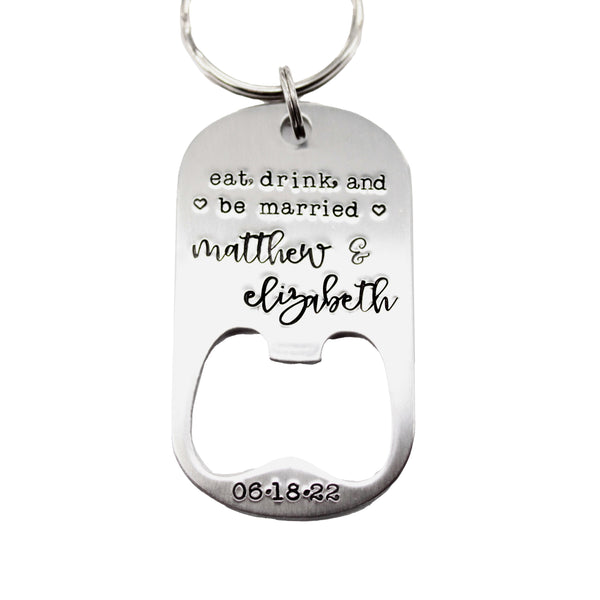 "Eat, drink, and be married" Stainless Steel Bottle Opener Keychain personalized with names and your date