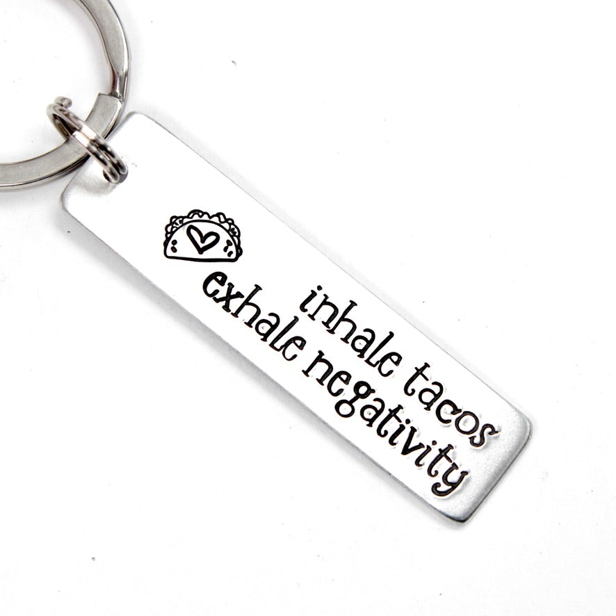 Inhale Tacos Exhale Negativity Keychain - Available in Aluminum or Stainless Steel - Personalizable Back