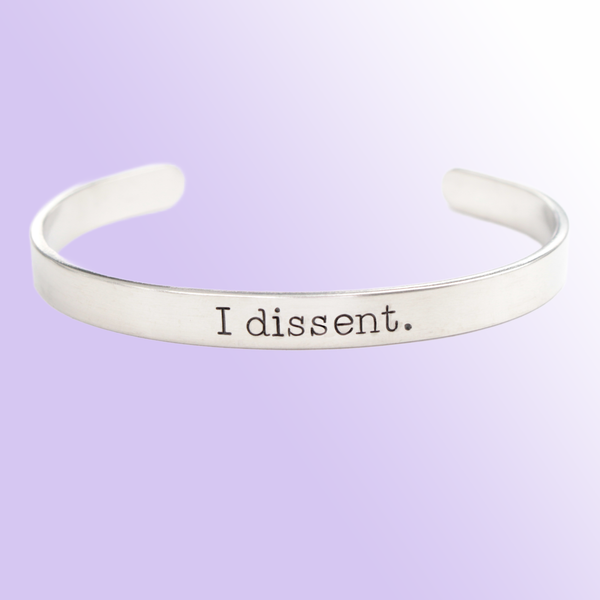 "I dissent" Cuff Bracelet - Your choice of metals