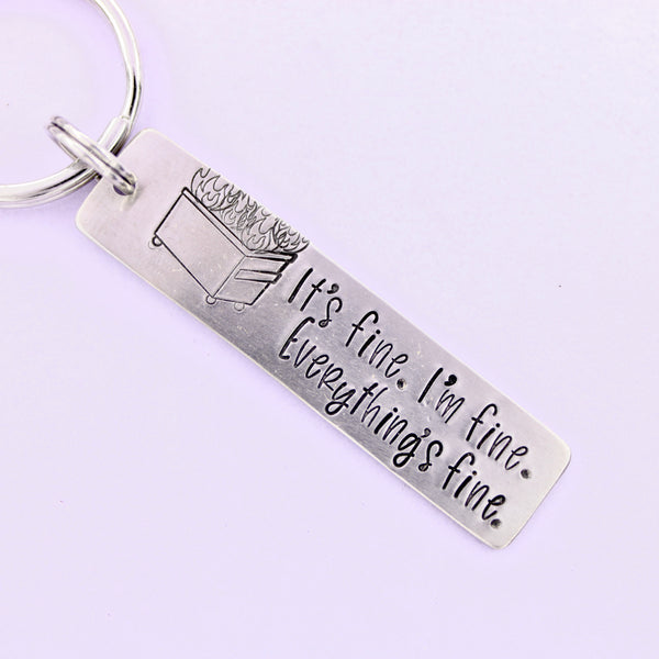 "It’s Fine. I’m Fine. Everything’s Fine." Dumpster Fire Keychain – Funny Hand Stamped Gift