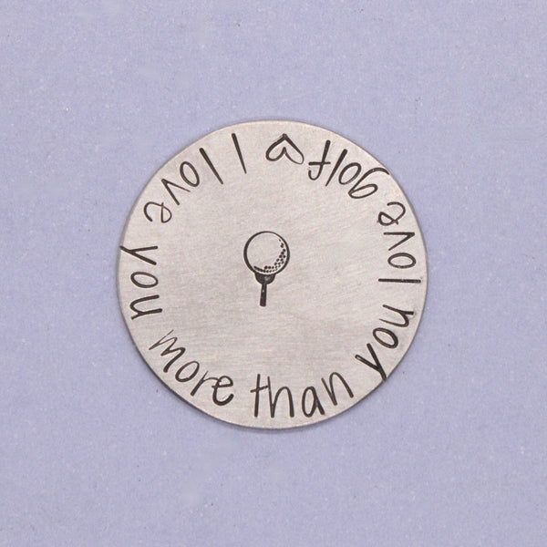 "I love you more than you love golf"  MAGNETIC golf ball marker