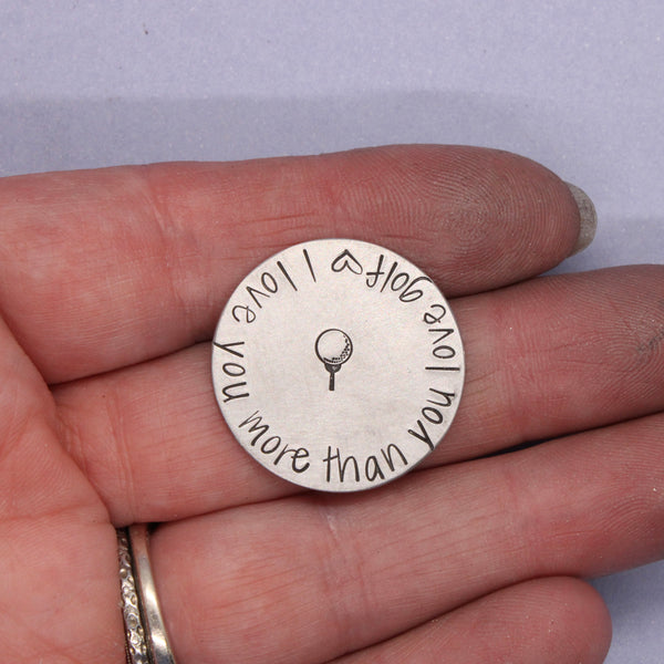 "I love you more than you love golf"  MAGNETIC golf ball marker