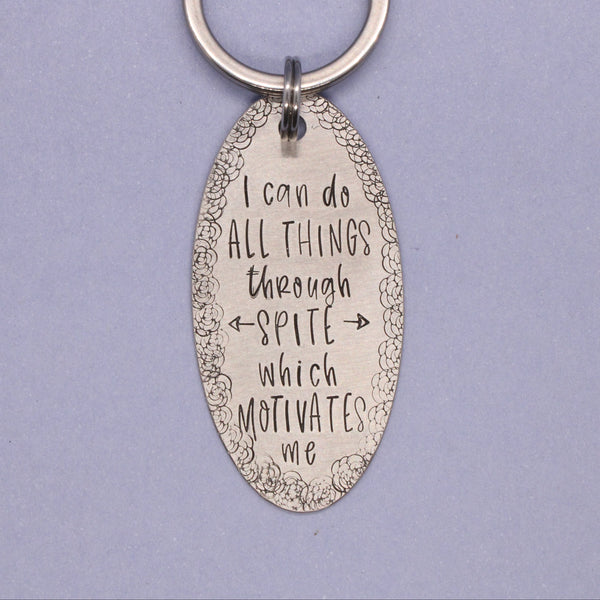 "I can do all things through spite which motivates me" Keychain