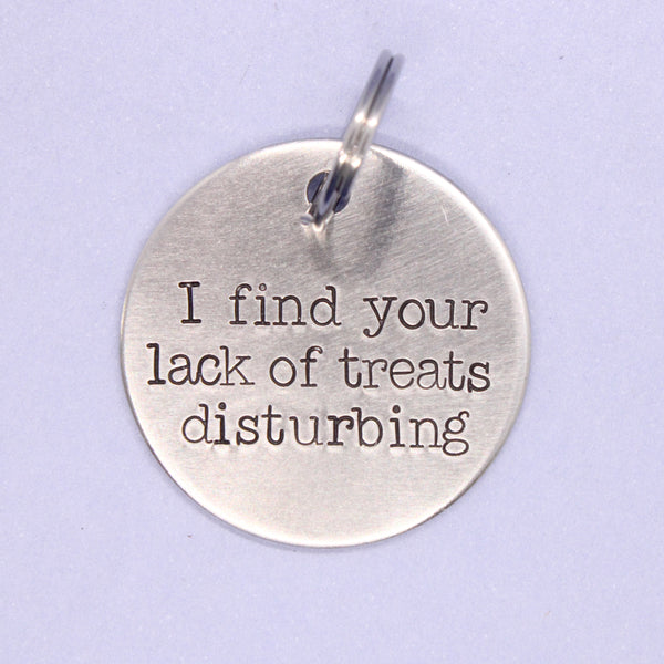 1.25 inch "I find your lack of treats disturbing"  Personalized Pet ID tag