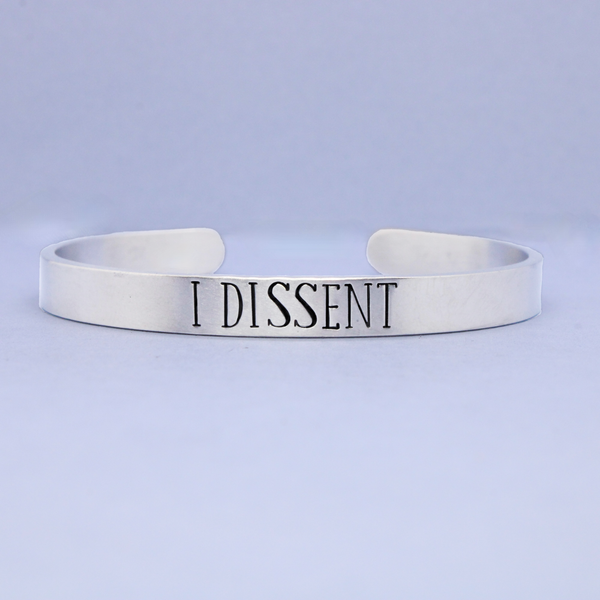 "I DISSENT" Cuff Bracelet - Your choice of metals