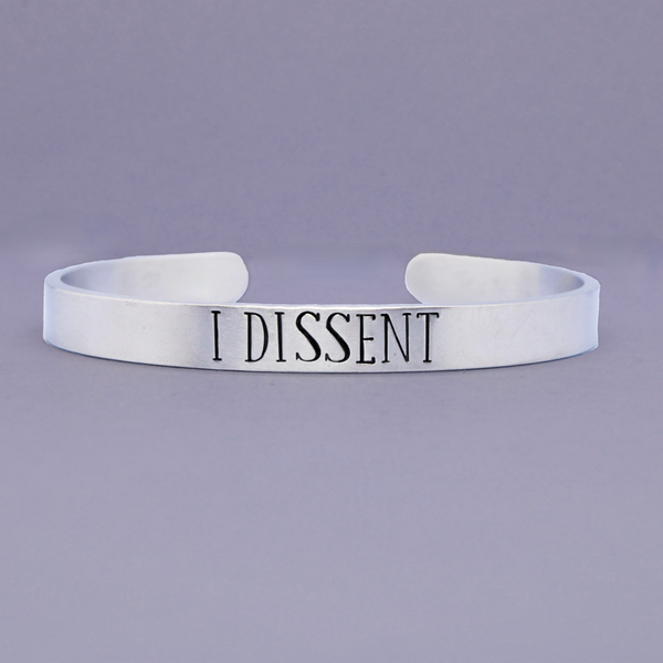 "I DISSENT" Cuff Bracelet - Your choice of metals