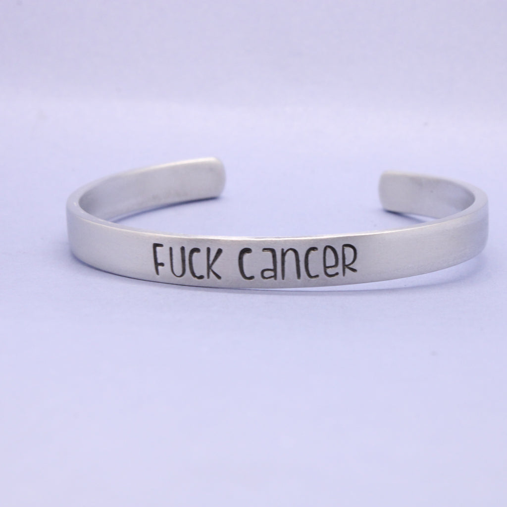 "Fuck Cancer" Cuff Bracelet - Your choice of pure aluminum, copper, brass or sterling silver