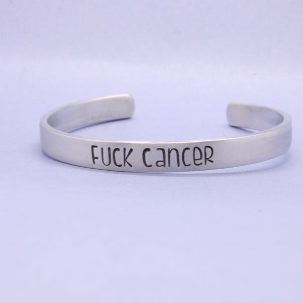 "Fuck Cancer" Cuff Bracelet - Your choice of pure aluminum, copper, brass or sterling silver