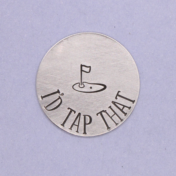 "I'd Tap that"  MAGNETIC golf ball marker