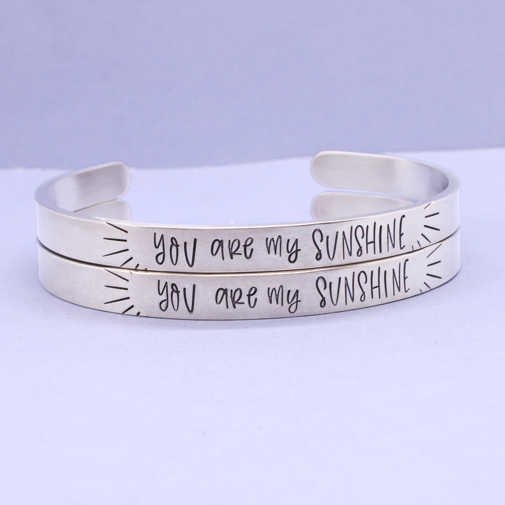 "you are my sunshine" Cuff Bracelet - Your choice of metals