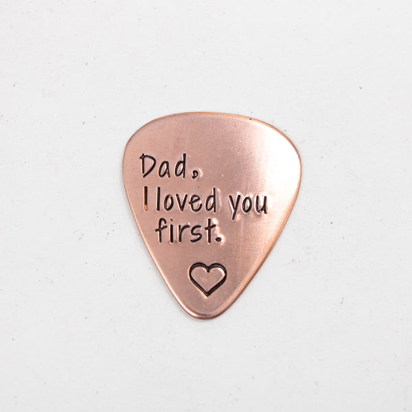 "Dad, I loved you first" Guitar Pick - Copper - Discounted and Ready to ship