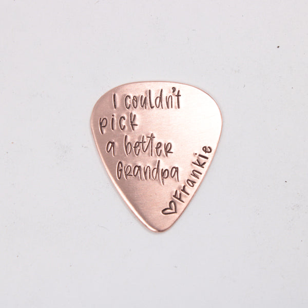 "I couldn't pick a better dad (or grandpa, stepdad, etc)" with name personalization Guitar Pick - Available in Stainless Steel, Brass, and Copper