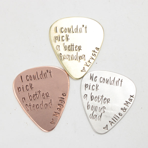 "I couldn't pick a better dad (or grandpa, stepdad, etc)" with name personalization Guitar Pick - Available in Stainless Steel, Brass, and Copper