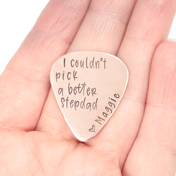 "I couldn't pick a better dad (or grandpa, stepdad, etc)" with name personalization Guitar Pick - Available in Stainless Steel, Brass, and Copper