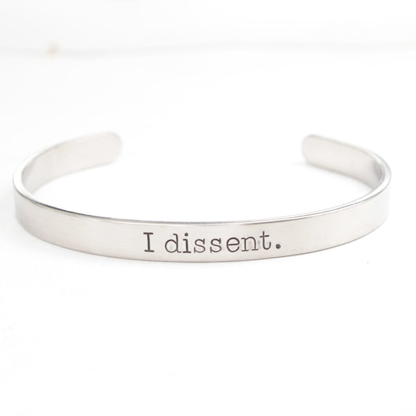 "I dissent" Cuff Bracelet - Your choice of metals