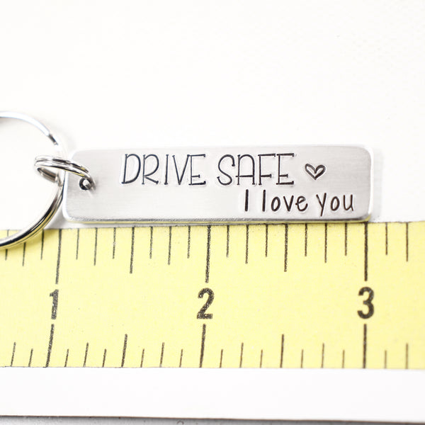 "Drive Safe, I love you" Hand Stamped Keychain - Completely Hammered