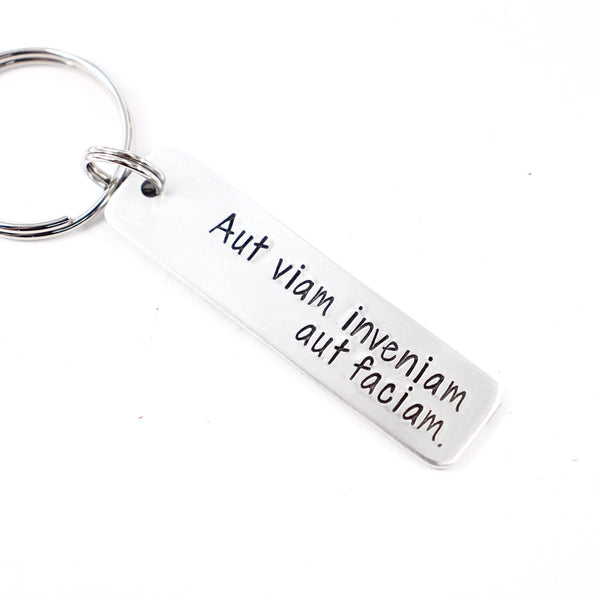 "Aut viam inveniam aut faciam" (I'll either find a way or make one) Hand Stamped Keychain - Handwritten
