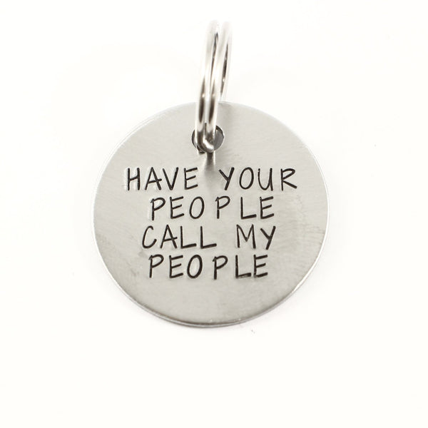 1 inch "Have your people call my people" Personalized Pet ID (Your phone on back) - Completely Hammered